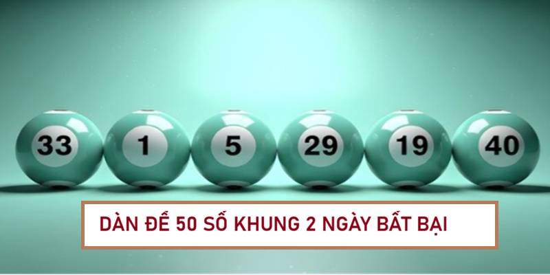 dan-de-50-so-nuoi-khung-2-ngay-bat-bai