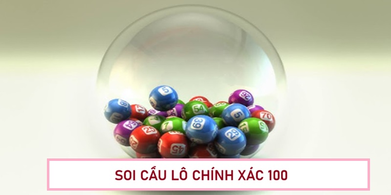 soi-cau-lo-chinh-xac-100