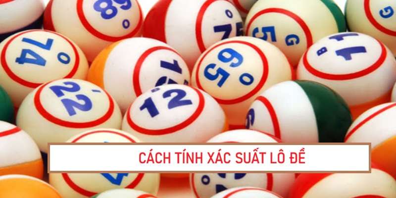 tinh-xac-suat-lo-de